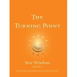 The Turning Point: Star Wisdom Volume 5: With Monthly Ephemerides and Commentary for 2023