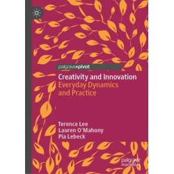 Creativity and Innovation: Everyday Dynamics and Practice