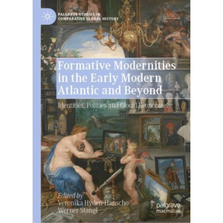Formative Modernities in the Early Modern Atlantic and Beyond: Identities, Polities and Glocal Economies