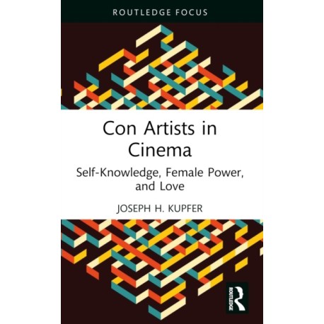 Con Artists in Cinema: Self-Knowledge, Female Power, and Love