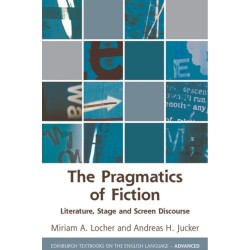 The Pragmatics of Fiction: Literature, Stage and Screen Discourse