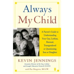 Always My Child: A Parent's Guide to Understanding Your Gay, Lesbian, Bisexual, Transgendered, or Questioning Son or Daughter