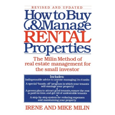 How to Buy and Manage Rental Properties: The Milin Method of Real Estate Management for the Small Investor
