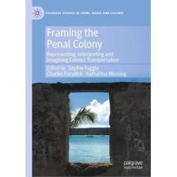 Framing the Penal Colony: Representing, Interpreting and Imagining Convict Transportation
