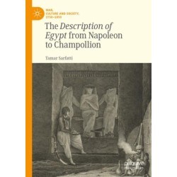 The Description of Egypt from Napoleon to Champollion