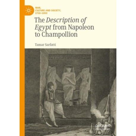 The Description of Egypt from Napoleon to Champollion