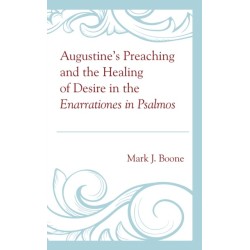Augustine’s Preaching and the Healing of Desire in the Enarrationes in Psalmos