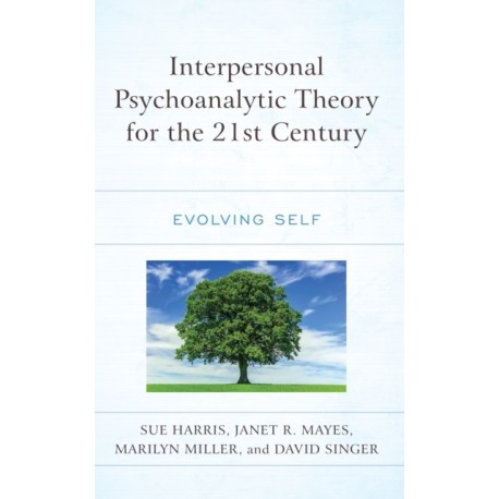Interpersonal Psychoanalytic Theory for the 21st Century: Evolving Self
