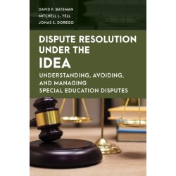 Dispute Resolution Under the IDEA: Understanding, Avoiding, and Managing Special Education Disputes