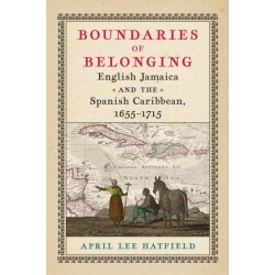 Boundaries of Belonging: English Jamaica and the Spanish Caribbean, 1655–1715