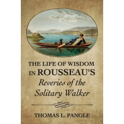The Life of Wisdom in Rousseau's "Reveries of the Solitary Walker"