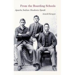 From the Boarding Schools: Apache Indian Students Speak