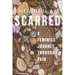Scarred: A Feminist Journey Through Pain