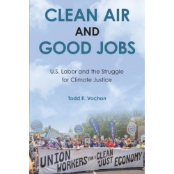Clean Air and Good Jobs: U.S. Labor and the Struggle for Climate Justice