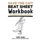 Save the Cat!(r) Beat Sheet Workbook: How Writers Turn Ideas Into Stories