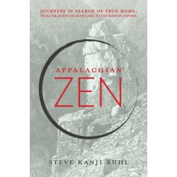 Appalachian Zen: Journeys in Search of True Home, from the American Heartland to the Buddha Dharma