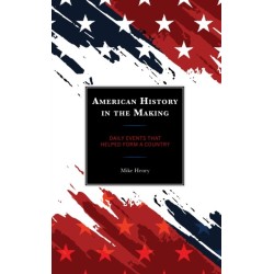 American History in the Making: Daily Events That Helped Form a Country