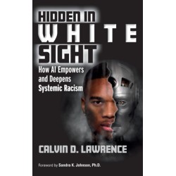 Hidden in White Sight: How AI Empowers and Deepens Systemic Racism