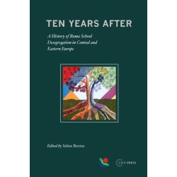 Ten Years After: A History of Roma School Desegregation in Central and Eastern Europe