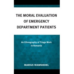 The Moral Evaluation of Emergency Department Patients: An Ethnography of Triage Work in Romania
