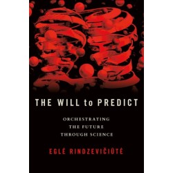 The Will to Predict: Orchestrating the Future Through Science