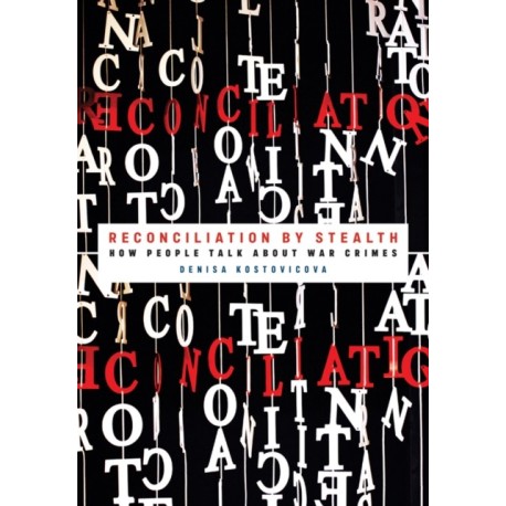 Reconciliation by Stealth: How People Talk About War Crimes