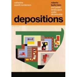 Depositions: Roberto Burle Marx and Public Landscapes Under Dictatorship