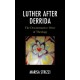 Luther after Derrida: The Deconstructive Drive of Theology