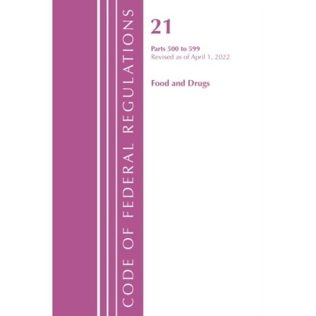 Code of Federal Regulations, Title 21 Food and Drugs 500 - 599, 2022