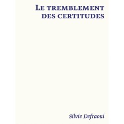 Le tremblement des certitudes: Silvie Defraoui