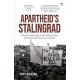 Apartheid’s Stalingrad