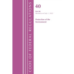 Code of Federal Regulations, Title 40 Protection of the Environment 80, Revised as of July 1, 2022