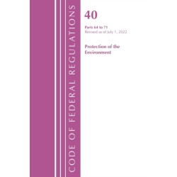 Code of Federal Regulations, Title 40 Protection of the Environment 64-71, Revised as of July 1, 2022
