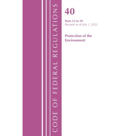Code of Federal Regulations, Title 40 Protection of the Environment 53-59, Revised as of July 1, 2022