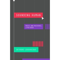 Sounding Human: Music and Machines, 1740/2020