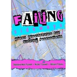 Failing Sideways: Queer Possibilities for Writing Assessment