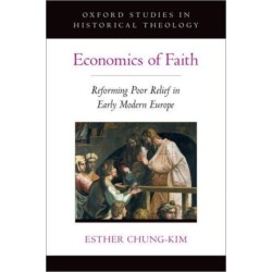 Economics of Faith: Reforming Poverty in Early Modern Europe