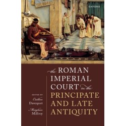 The Roman Imperial Court in the Principate and Late Antiquity