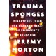 Trauma Sponges: Dispatches from the Scarred Heart of Emergency Response