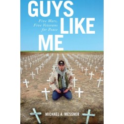 Guys Like Me: Five Wars, Five Veterans for Peace