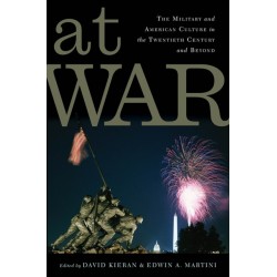 At War: The Military and American Culture in the Twentieth Century and Beyond