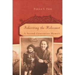 Inheriting the Holocaust: A Second-Generation Memoir