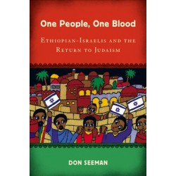 One People, One Blood: Ethiopian-Israelis and the Return to Judaism