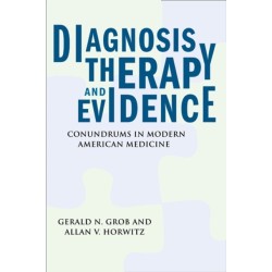 Diagnosis, Therapy, and Evidence: Conundrums in Modern American Medicine