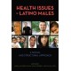 Health Issues in Latino Males: A Social and Structural Approach