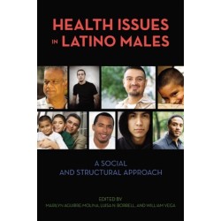 Health Issues in Latino Males: A Social and Structural Approach