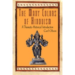 The Many Colors of Hinduism: A Thematic-Historical Introduction