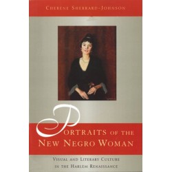 Portraits of the New Negro Woman: Visual and Literary Culture in the Harlem Renaissance