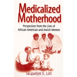 Medicalized Motherhood: Perspectives from the Lives of African-American and Jewish Women
