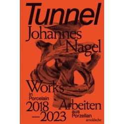 Tunnel – Johannes Nagel: Works in Porcelain – Arbeiten aus Porzellan 2018–2023